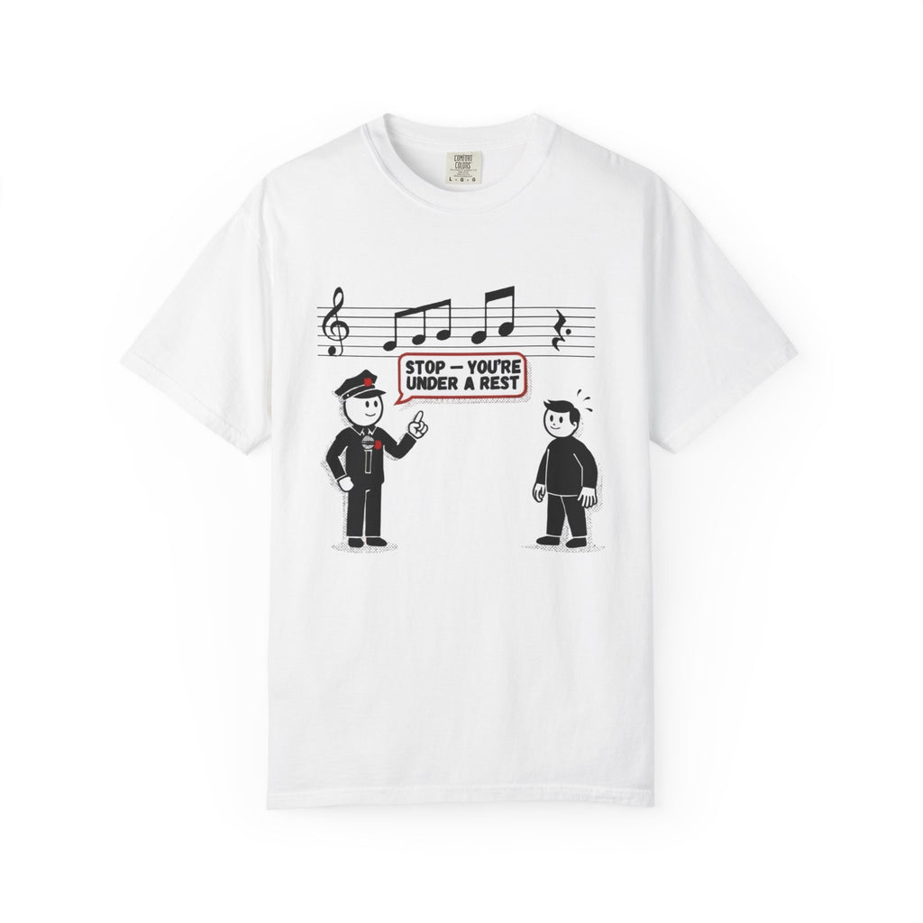 T-Shirt — 'Stop! You're Under a Rest' Music Pun Graphic Tee