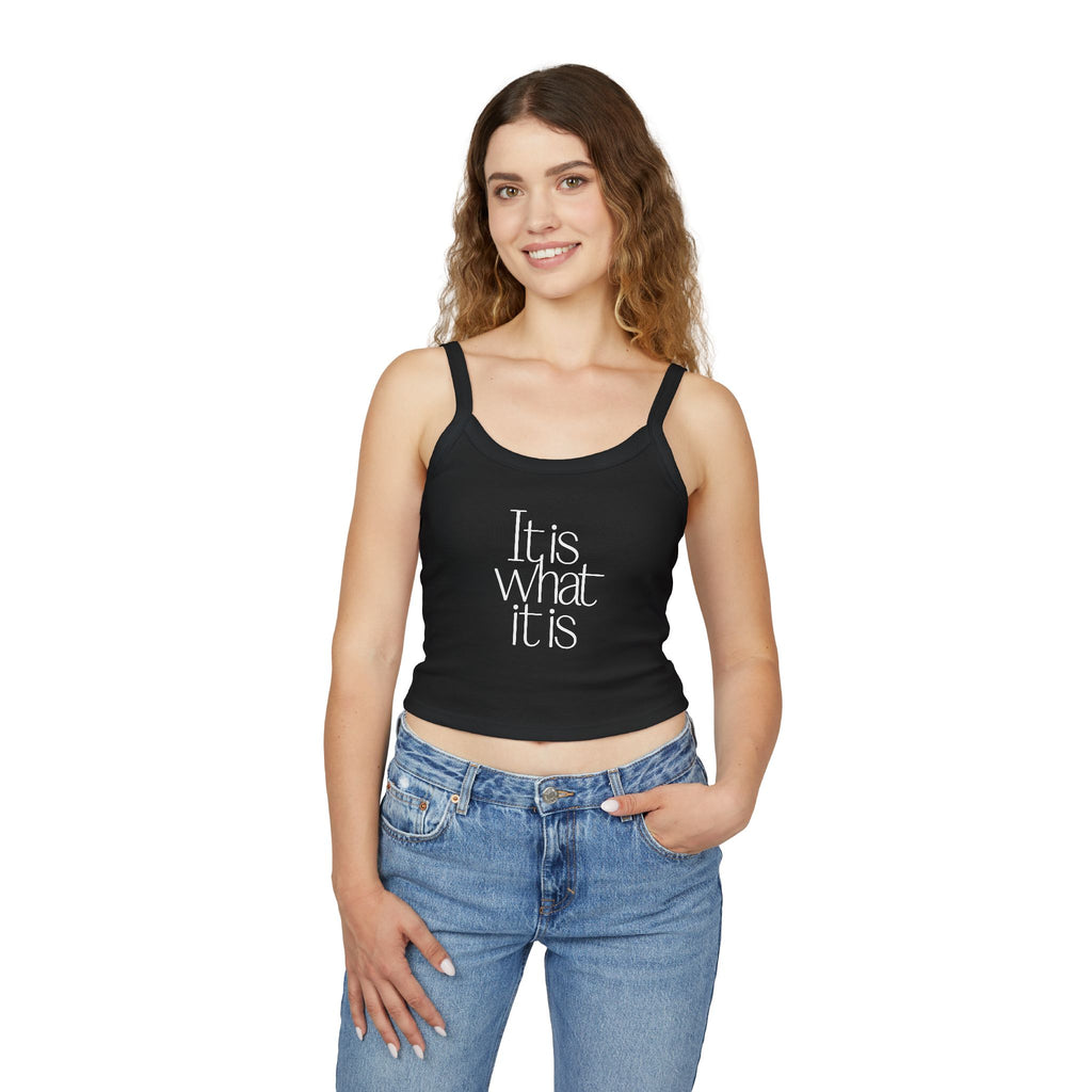 “It Is What It Is” Crop Tank Top — Women's Casual Spaghetti Strap