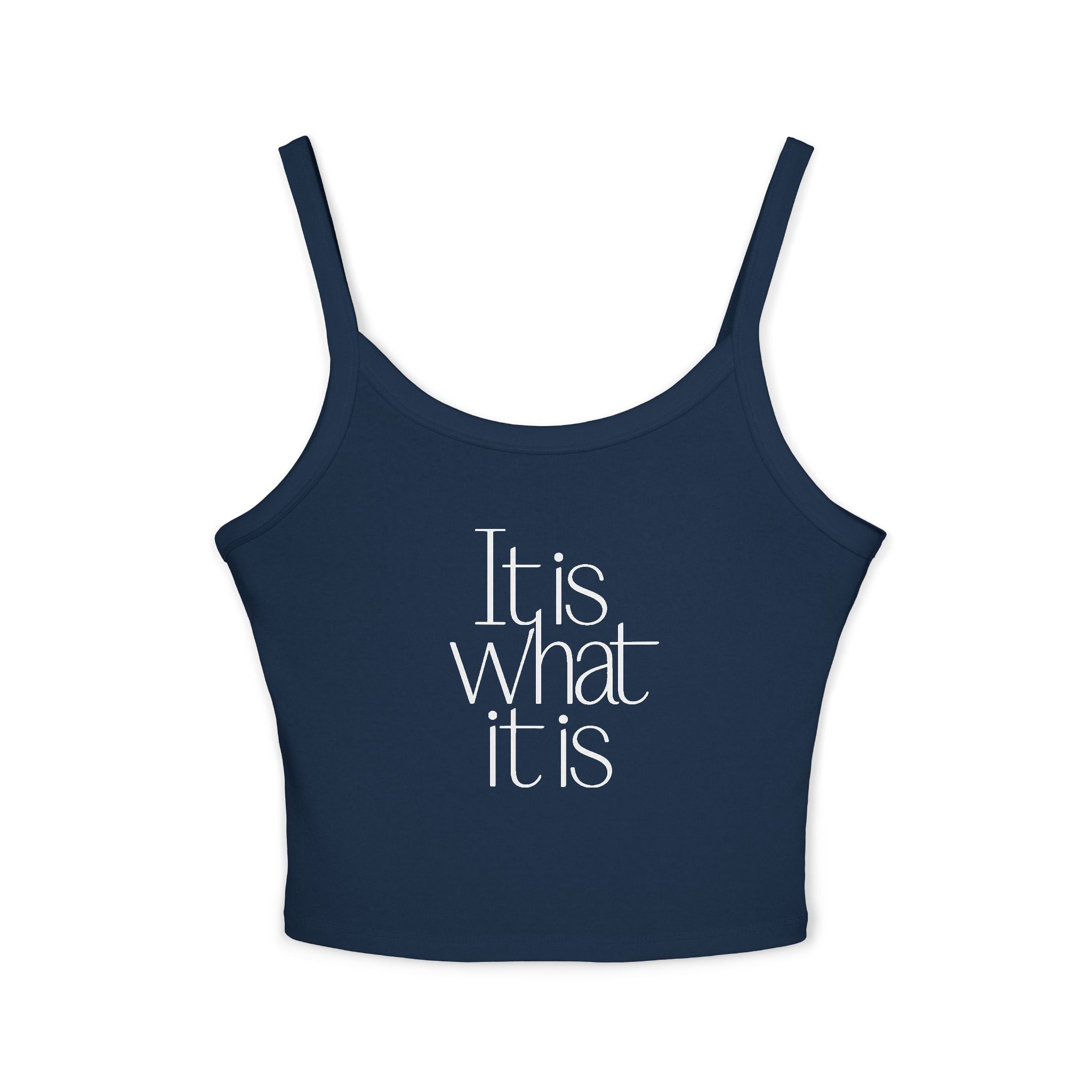 “It Is What It Is” Crop Tank Top — Women's Casual Spaghetti Strap