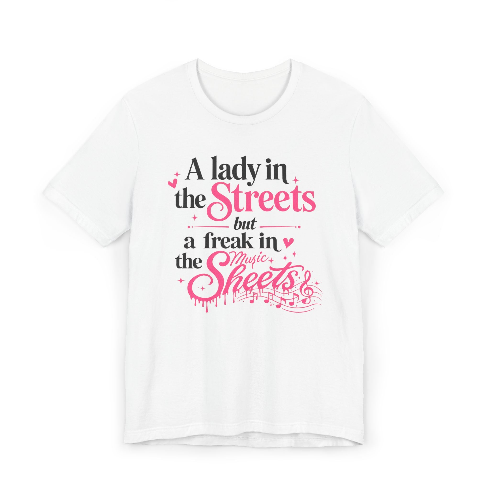 Lady in the Streets & Freak in the Music Sheets T-Shirt — Flirty Funny Graphic Tee
