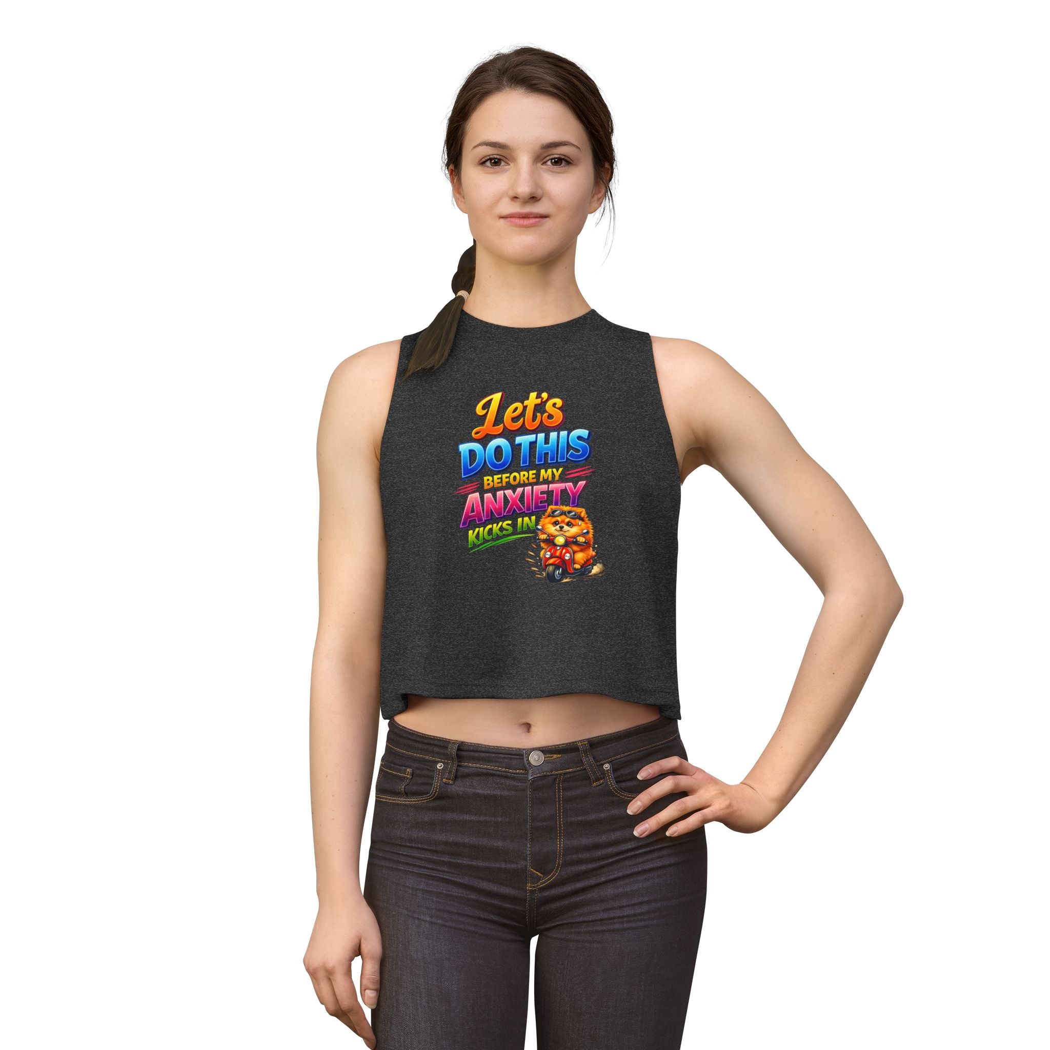 Let's Do This Before My Anxiety Kicks In Crop Top