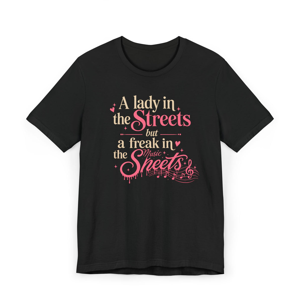 Lady in the Streets but a Freak in the Music Sheets T-Shirt — Flirty Funny Graphic Tee