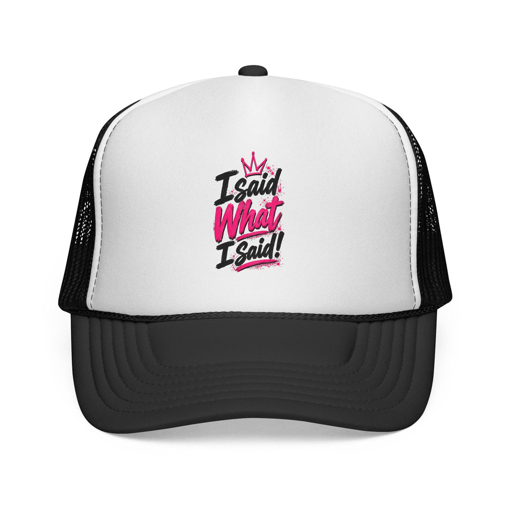 “I said What I Said” - Trucker Caps