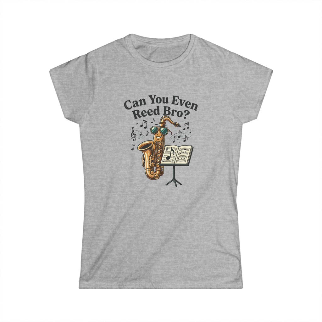 Womens "Can you even reed bro" shirt