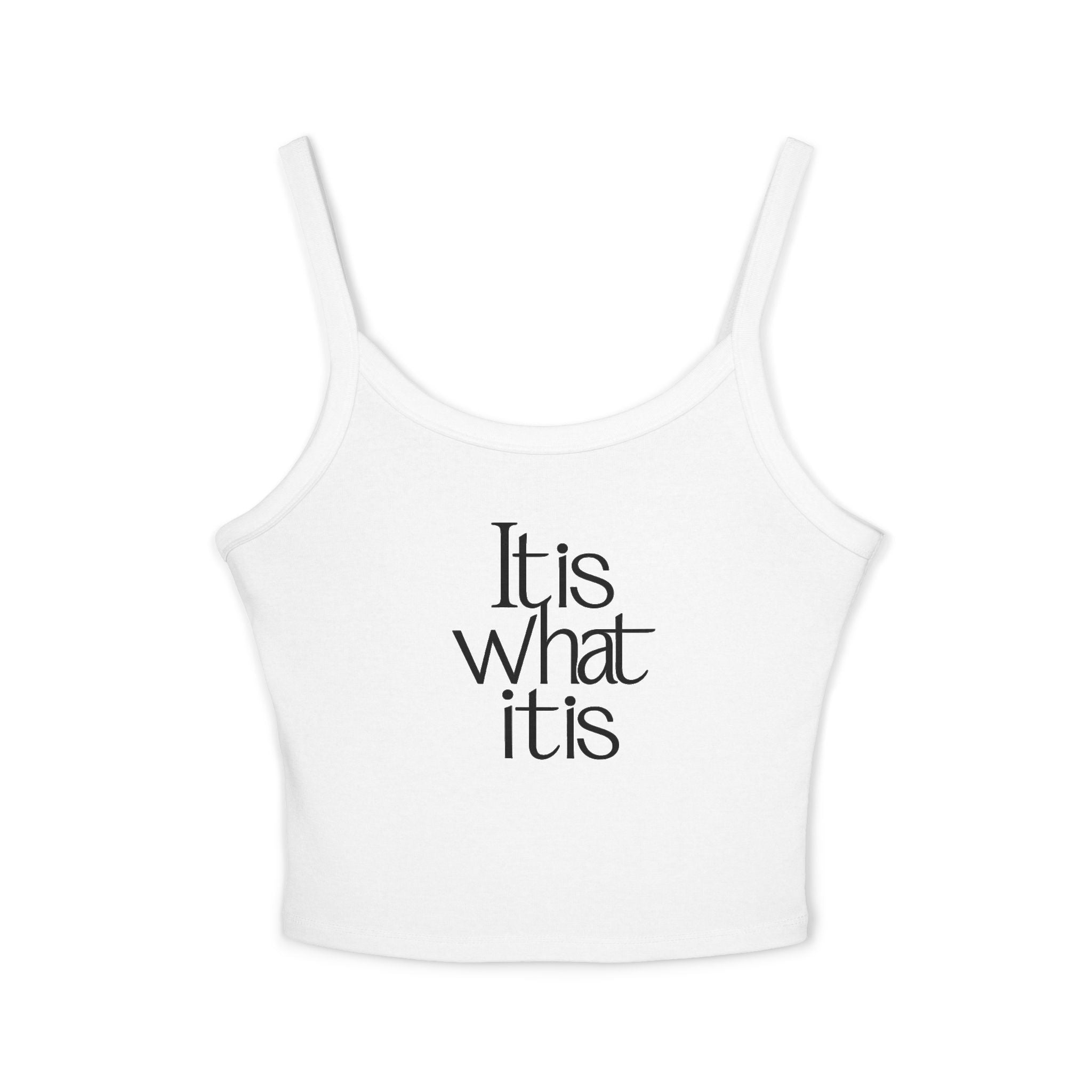 “It Is What It Is” Crop Tank Top — Women's Casual Spaghetti Strap