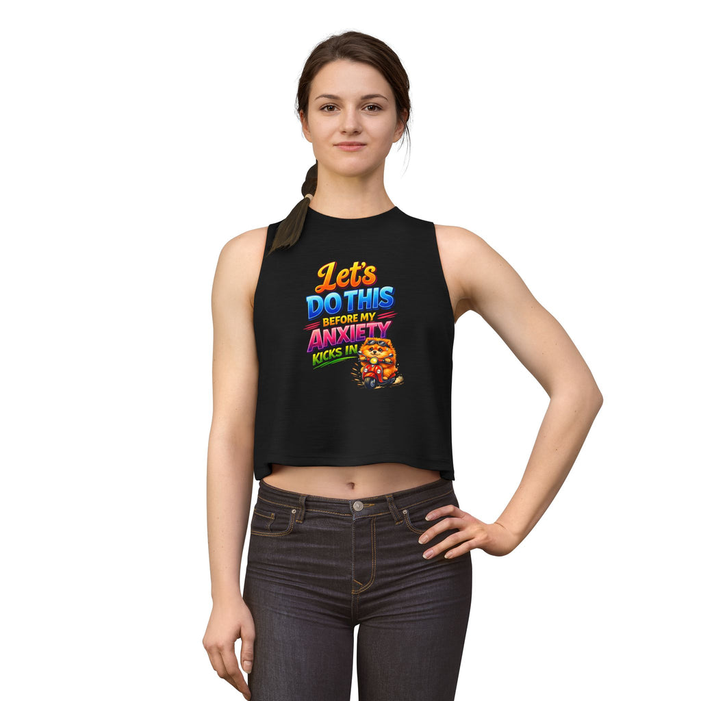 Let's Do This Before My Anxiety Kicks In Crop Top