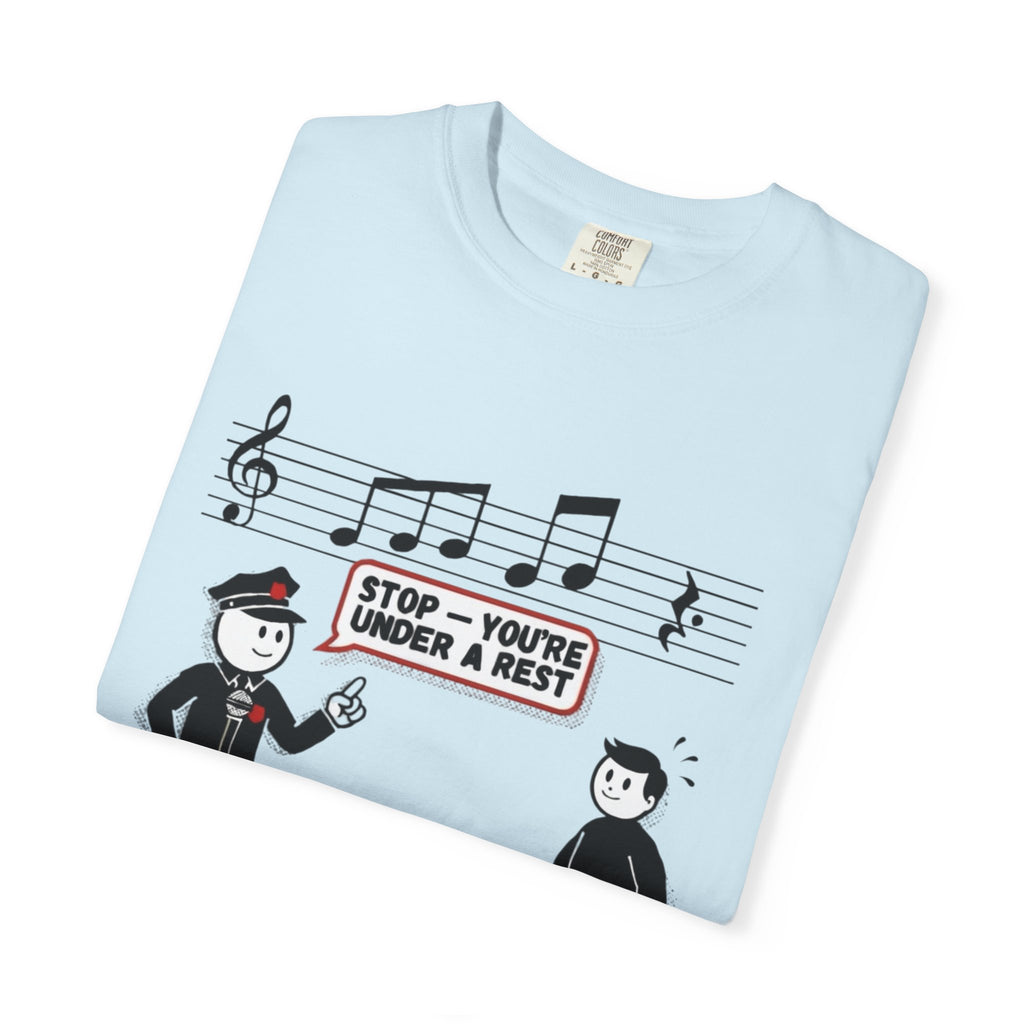 T-Shirt — 'Stop! You're Under a Rest' Music Pun Graphic Tee