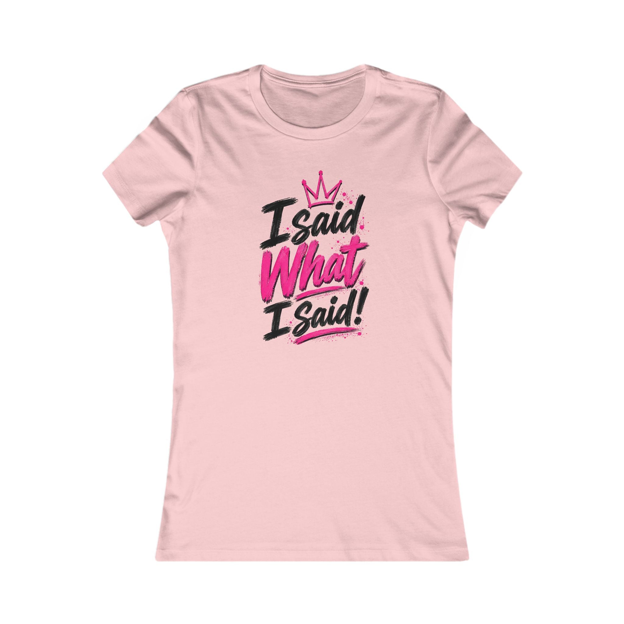 I Said What I Said Women’s Tee – Queens Energy T‑Shirt