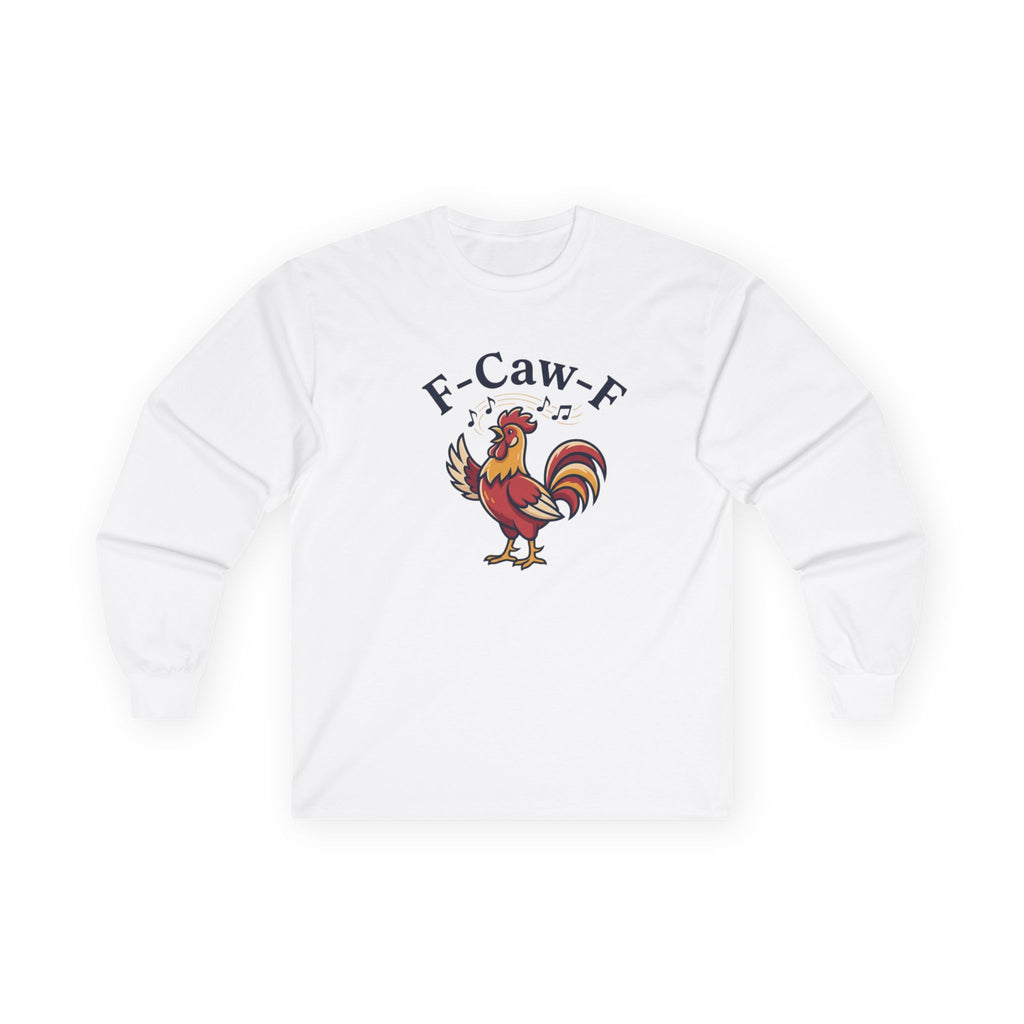 Rooster 'F‑Caw‑F' Long Sleeve Tee — Funny Farm Chicken Shirt