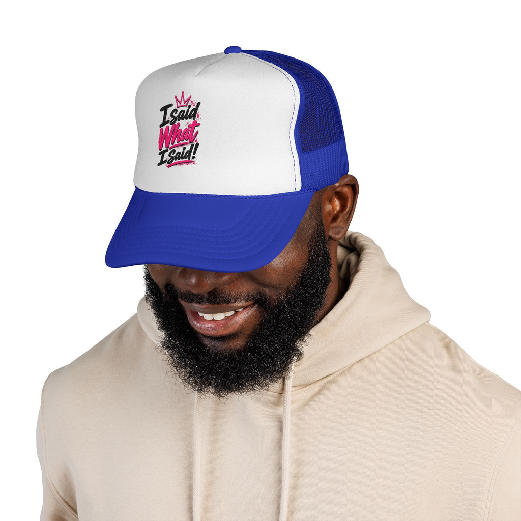 “I said What I Said” - Trucker Caps