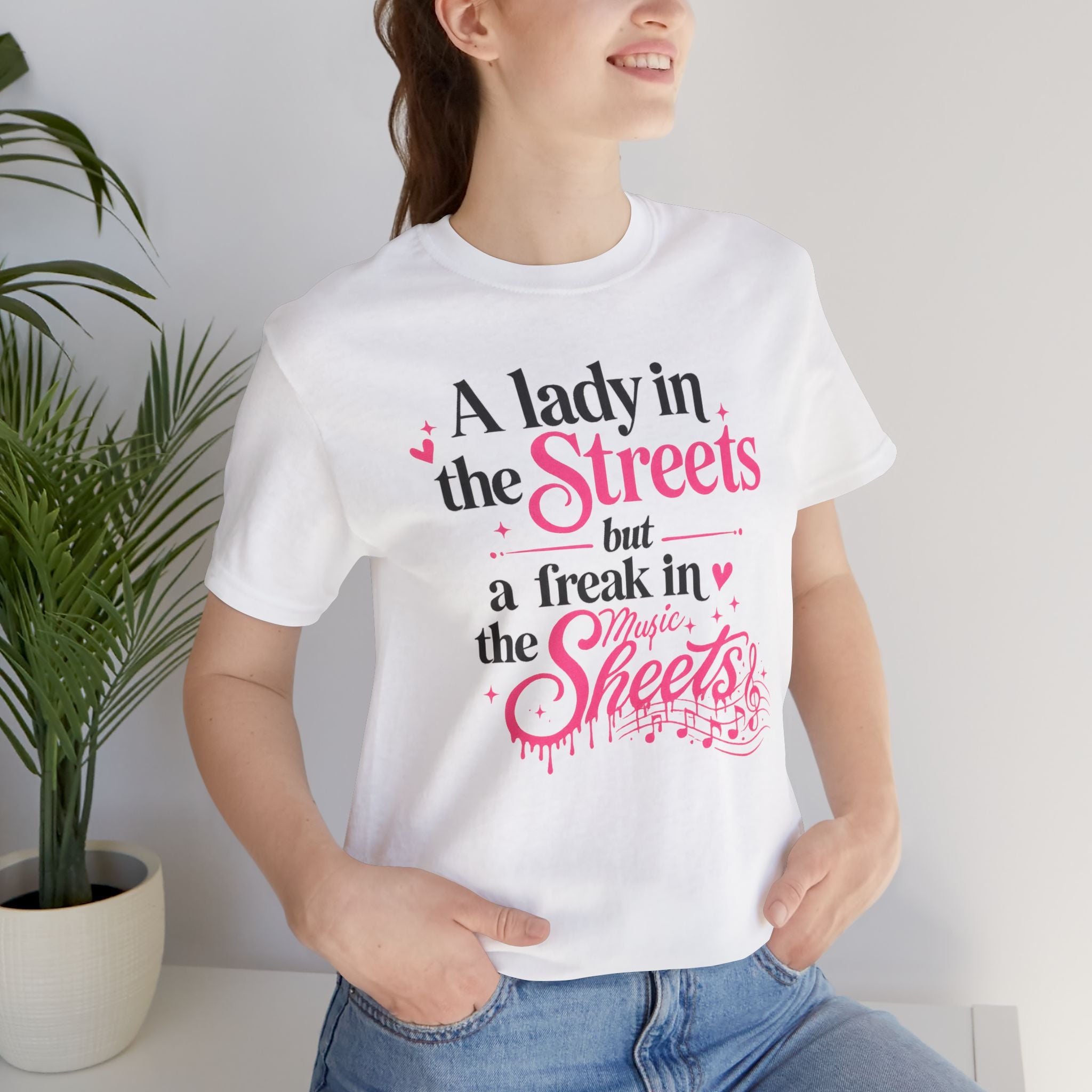 Lady in the Streets & Freak in the Music Sheets T-Shirt — Flirty Funny Graphic Tee