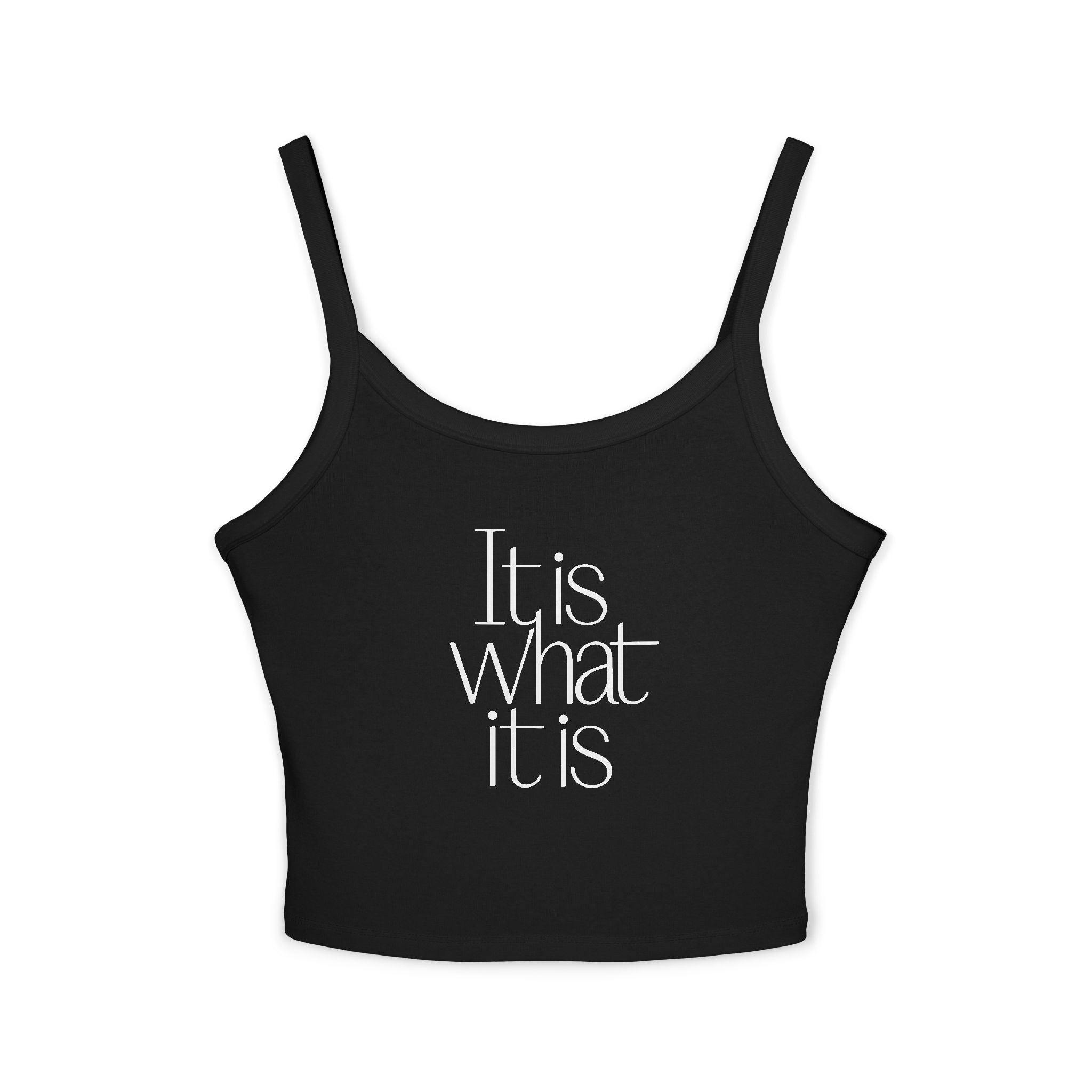 “It Is What It Is” Crop Tank Top — Women's Casual Spaghetti Strap