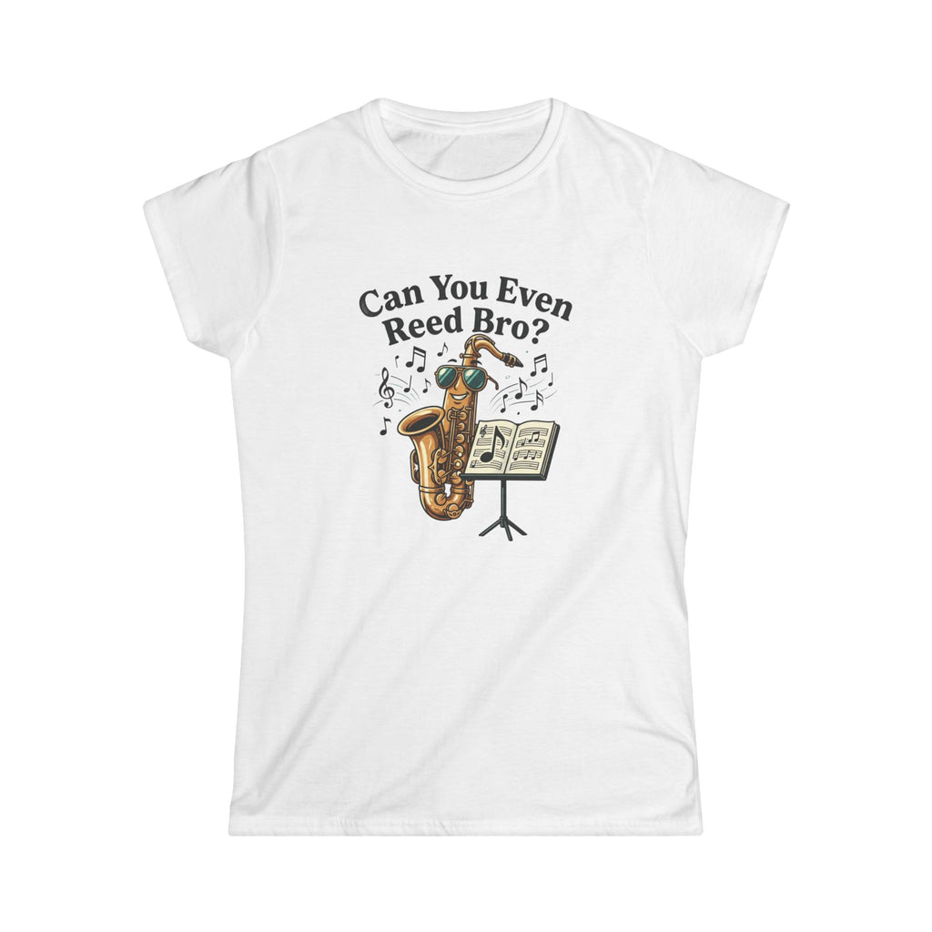 Womens "Can you even reed bro" shirt